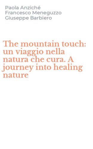The mountain touch: un viaggio nella natura che cura. A journey into healing nature