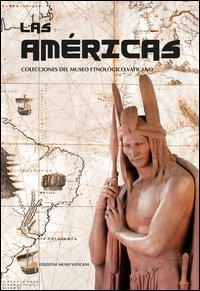 Las Americas. Collecciones del Museo Etn&oacute;logico Vaticano