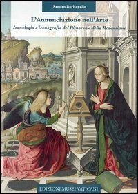 L'annunciazione nell'arte. Iconologia e iconografia del rimorso e della redenzione - (L')