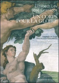 Un corps pour la gloire. Th&eacute;ologie du corps dans les collections papales