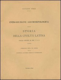 Introduzione geomorfologica alla storia della civilt&agrave; latina. Dalle origini al sec. V a. C. - SEC. V A. C.