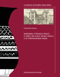Materiali etrusco-italici e greci da Vulci (scavi Gsell) e di provenienza varia