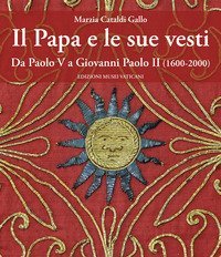 Il papa e le sue vesti. Da Paolo VI a Giovanni Paolo II (1600-2000)