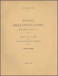 Storia della civilt&agrave; latina. Dalle origini al sec. V a. C.
