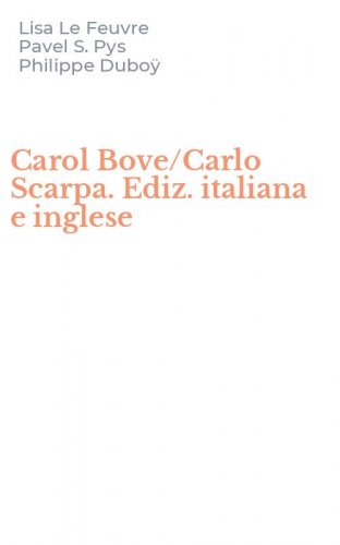 Carol Bove/Carlo Scarpa. Ediz. italiana e inglese