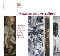Il Rinascimento vercellese attraverso l'obiettivo fotografico di Boeri, Masoero, Giachetti