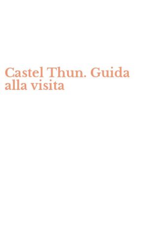 Castel Thun. Guida alla visita