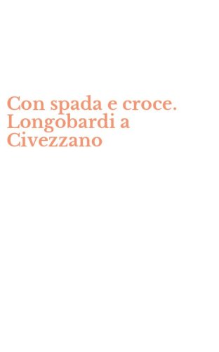 Con spada e croce. Longobardi a Civezzano
