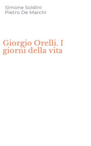 Giorgio Orelli. I giorni della vita