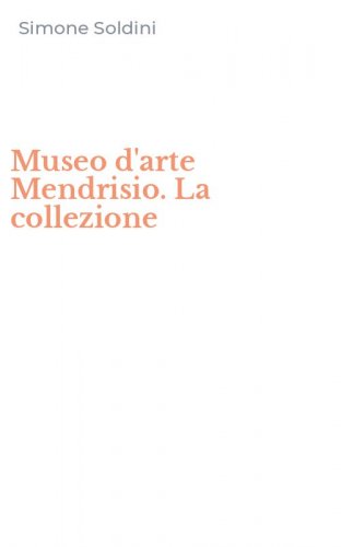 Museo d'arte Mendrisio. La collezione