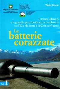 I sistemi difensivi e le grandi opere fortificate in Lombardia tra l'et&agrave; moderna e la Grande Guerra