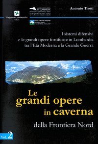 I sistemi difensivi e le grandi opere fortificate in Lombardia tra l'et&agrave; moderna e la Grande Guerra