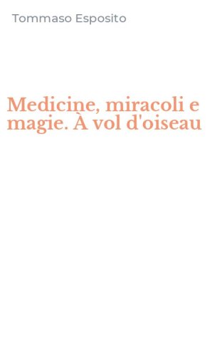 Medicine, miracoli e magie. &Agrave; vol d'oiseau