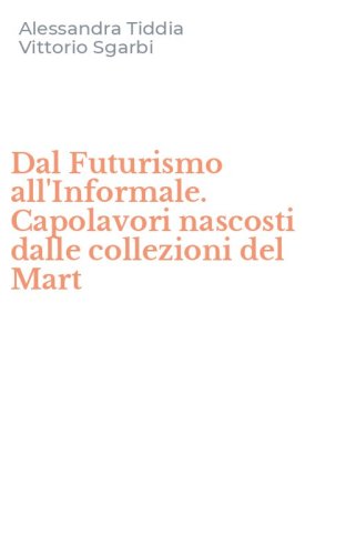 Dal Futurismo all'Informale. Capolavori nascosti dalle collezioni del Mart