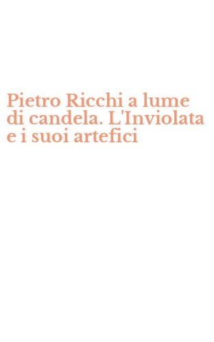 Pietro Ricchi a lume di candela. L'Inviolata e i suoi artefici