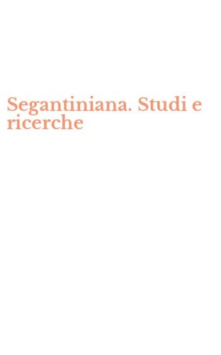 Segantiniana. Studi e ricerche