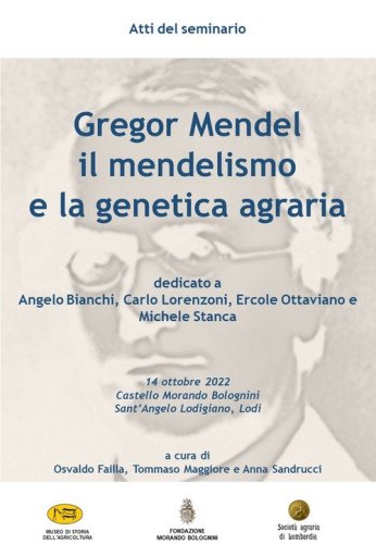 Gregor Mendel, il mendelismo e la genetica agraria. Atti del Seminario (Castello Morando Bolognini - Sant'Angelo Lodigiano, 14 ottobre 2022)