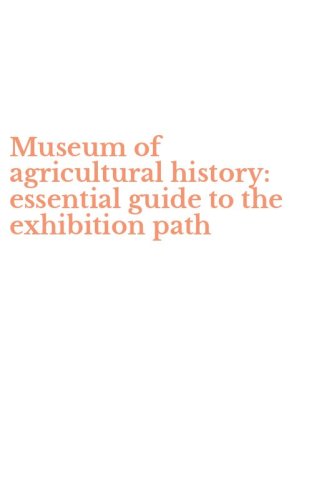 Museum of agricultural history: essential guide to the exhibition path