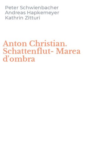 Anton Christian. Schattenflut-Marea d'ombra