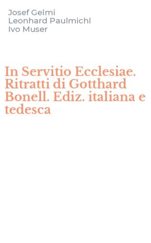 In Servitio Ecclesiae. Ritratti di Gotthard Bonell. Ediz. italiana e tedesca