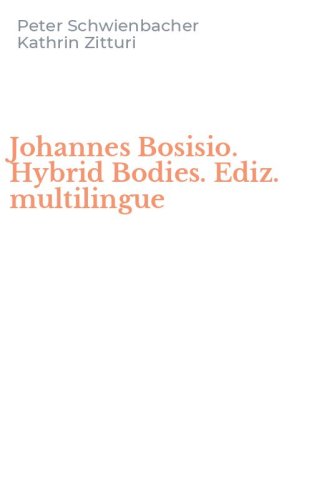 Johannes Bosisio. Hybrid Bodies. Ediz. multilingue