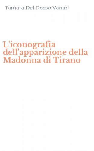 L'iconografia dell'apparizione della Madonna di Tirano