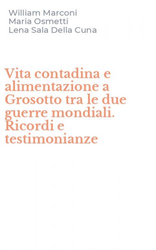 Vita contadina e alimentazione a Grosotto tra le due guerre mondiali. Ricordi e testimonianze