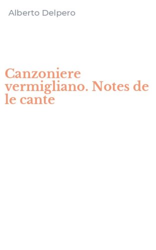 Canzoniere vermigliano. Notes de le cante