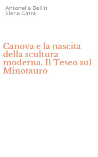 Canova e la nascita della scultura moderna. Il Teseo sul Minotauro
