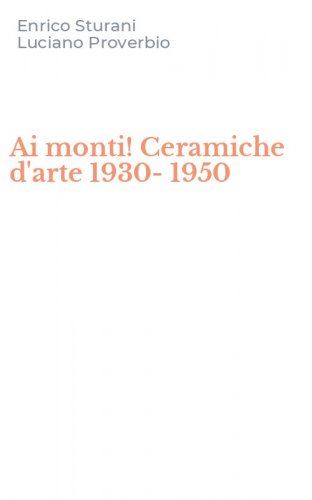 Ai monti! Ceramiche d'arte 1930-1950