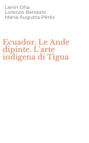 Ecuador. Le Ande dipinte. L'arte indigena di Tigua