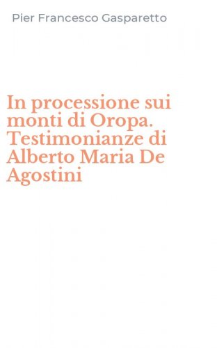 In processione sui monti di Oropa. Testimonianze di Alberto Maria De Agostini