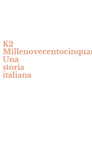 K2 Millenovecentocinquantaquattro. Una storia italiana