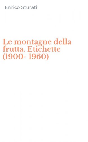 Le montagne della frutta. Etichette (1900-1960)