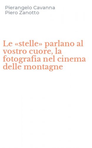 Le &laquo;stelle&raquo; parlano al vostro cuore, la fotografia nel cinema delle montagne
