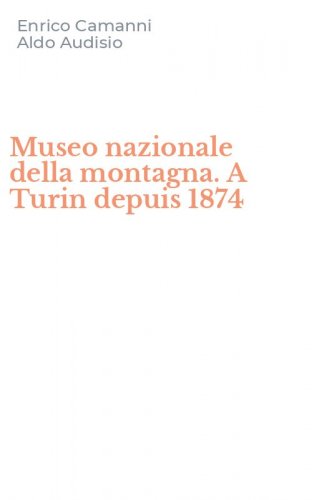 Museo nazionale della montagna. A Turin depuis 1874