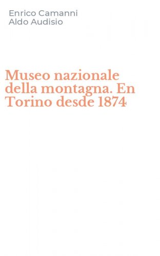 Museo nazionale della montagna. En Torino desde 1874