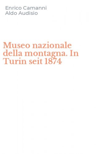 Museo nazionale della montagna. In Turin seit 1874