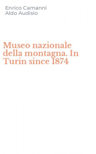 Museo nazionale della montagna. In Turin since 1874