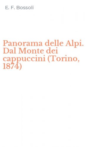 Panorama delle Alpi. Dal Monte dei cappuccini (Torino, 1874)