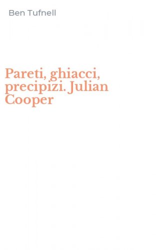 Pareti, ghiacci, precipizi. Julian Cooper