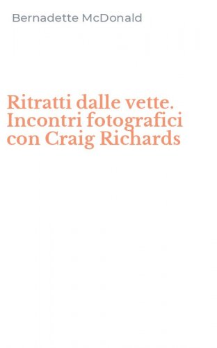 Ritratti dalle vette. Incontri fotografici con Craig Richards