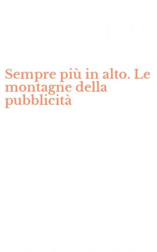 Sempre pi&ugrave; in alto. Le montagne della pubblicit&agrave;