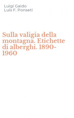 Sulla valigia della montagna. Etichette di alberghi. 1890-1960