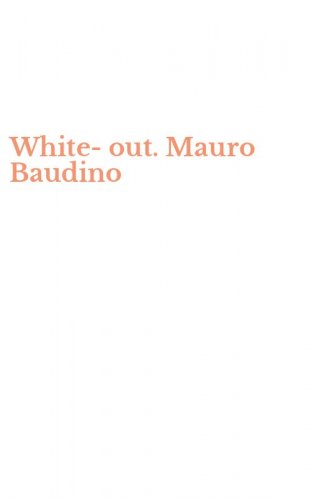 White-out. Mauro Baudino
