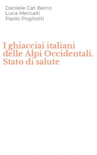 I ghiacciai italiani delle Alpi Occidentali. Stato di salute
