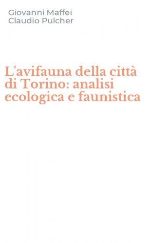 L'avifauna della citt&agrave; di Torino: analisi ecologica e faunistica