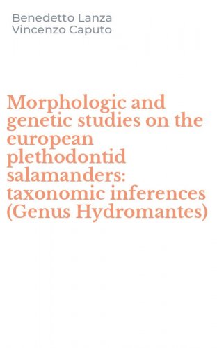 Morphologic and genetic studies on the european plethodontid salamanders: taxonomic inferences (Genus Hydromantes)