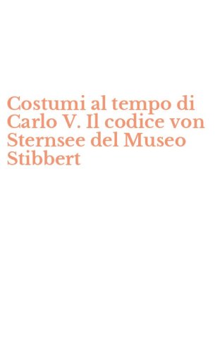 Costumi al tempo di Carlo V. Il codice von Sternsee del Museo Stibbert
