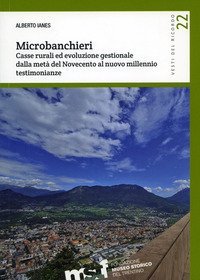 Microbanchieri. Casse rurali ed evoluzione gestionale dalla met&agrave; del Novecento al nuovo millennio: testimonianze